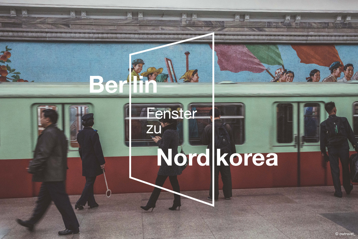 Berlin - Fenster zu Nordkorea
